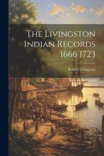 The Livingston Indian Records 1666 1723