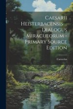 Caesarii Heisterbacensis ... Dialogus Miraculorum - Primary Source Edition