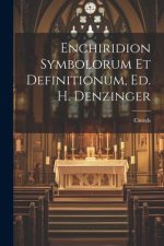 Enchiridion Symbolorum Et Definitionum, Ed. H. Denzinger