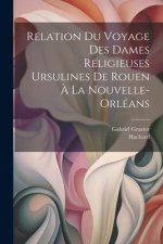 Relation du voyage des dames religieuses ursulines de Rouen ? la Nouvelle-Orléans