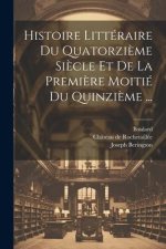 Histoire Littéraire Du Quatorzi?me Si?cle Et De La Premi?re Moitié Du Quinzi?me ...