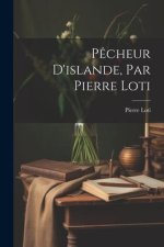 P?cheur D'islande, Par Pierre Loti