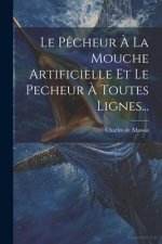 Le P?cheur ? La Mouche Artificielle Et Le Pecheur ? Toutes Lignes...