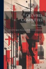 Oeuvres Compl?tes: Théorie Des Quatre Mouvements Et Des Destinées Générales