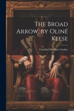 The Broad Arrow, by Oliné Keese
