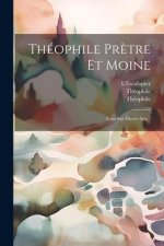 Théophile Pr?tre Et Moine: Essai Sur Divers Arts...