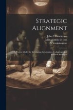 Strategic Alignment: A Process Model for Integrating Information Technology and Business Strategies