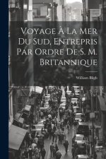 Voyage ? La Mer Du Sud, Entrepris Par Ordre De S. M. Britannique