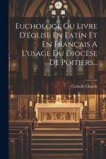 Euchologe Ou Livre D'église En Latin Et En Français A L'usage Du Dioc?se De Poitiers...