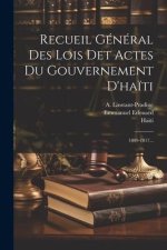 Recueil Général Des Lois Det Actes Du Gouvernement D'ha?ti: 1809-1817...