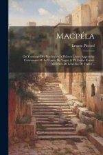 Macpéla: Ou Tombeau Des Patriarches ? Hébron: Avec Appendice Concernant M. Le Comte De Vogüé & M. Ernest Renan, Membres De L'in