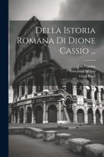 Della Istoria Romana Di Dione Cassio ...