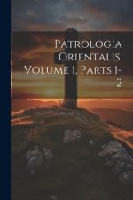 Patrologia Orientalis, Volume 1, parts 1-2