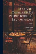 Oeuvres compl?tes de Petrus Borel Le Lycanthrope; Volume 2