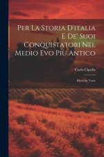 Per La Storia D'italia E De' Suoi Conquistatori Nel Medio Evo Pi? Antico: Ricerche Varie