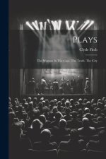 Plays: The Woman In The Case. The Truth. The City