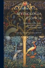 Mythologia ?sopica: In qua ?sopi fabul? Gr?co-Latin? CCXCVII