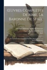 OEuvres Compl?tes De Mme. La Baronne De Staël: De La Littérature, Considerée Dans Ses Rapports Avec Les Institutions Sociales