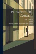 Palimsesti Del Carcere: Raccolta Unicamente Destinata Agli Uomini Di Scienza