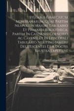 Syllabus Graecarum Membranarum, Quae Partim Neapoli In Maiori Tabulario Et Primaria Bibliotheca, Partim In Casinensi Coenobio Ac Cavensi Et In Episcop