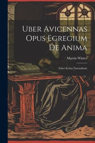Uber Avicennas Opus Egregium De Anima: (liber Sextus Naturalium)
