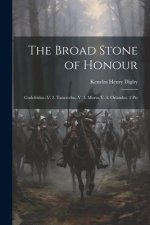 The Broad Stone of Honour: Godefridus.-V. 2. Tancredus.-V. 3. Morus.V. 4. Orlandus. 2 Pts