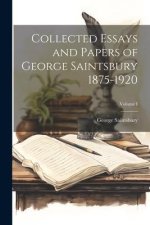 Collected Essays and Papers of George Saintsbury 1875-1920; Volume I