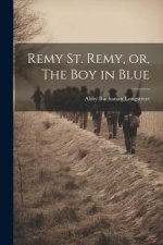 Remy St. Remy, or, The Boy in Blue