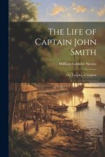 The Life of Captain John Smith; The Founder of Virginia