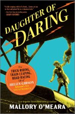 Daughter of Daring: The Spectacular Feats of Helen Gibson, Hollywood's First Stuntwoman