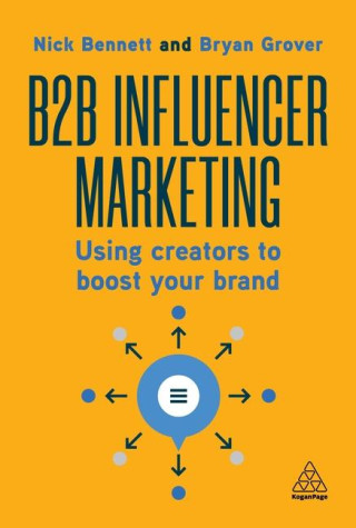 B2B Influencer Marketing: Work with Creators to Generate Authentic and Effective Marketing