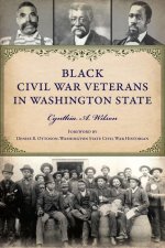 Washington's Black Soldiers and Sailors of the Civil War: Men of Valor