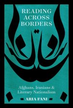 Reading Across Borders: Afghans, Iranians, and Literary Nationalism