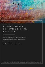 Puerto Rico's Constitutional Paradox: Colonial Subordination, Democratic Tension, and Promise of Progressive Transformation