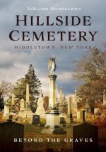 Hillside Cemetery, Middletown, New York: Beyond the Graves