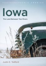 Iowa: The Land Between Two Rivers