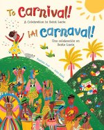 To Carnival!: A Celebration in Saint Lucia