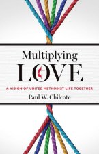 Multiplying Love: A Vision of United Methodist Life Together