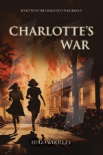 Charlotte's War: Book 2 in the Charlotte's War Trilogy