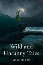 Wild and Uncanny Tales