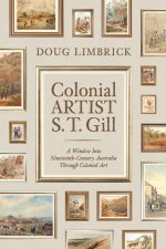 Colonial Artist S.T. Gill: A Window Into Nineteenth-Century Austalia Through Colonial Art
