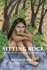 Sitting Rock: And the Rock That Became a Mountain