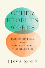 Other People's Words: A Memoir of Friendship, Love, and Conversations with the Dead