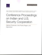 Conference Proceedings on Indian and U.S. Security Cooperation: Defense Production, Indo-Pacific Region, and Afghanistan