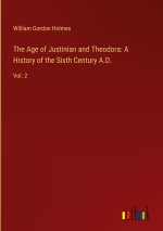 The Age of Justinian and Theodora: A History of the Sixth Century A.D.