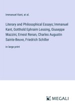 Literary and Philosophical Essays; Immanuel Kant, Gotthold Ephraim Lessing, Giuseppe Mazzini, Ernest Renan, Charles Augustin Sainte-Beuve, Friedrich S