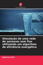 Simulaç?o de uma rede de sensores sem fios utilizando um algoritmo de efici?ncia energética