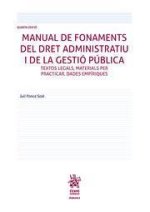 Manual de Fonaments del Dret Administratiu i de la Gestió Pública. Textos legals, materials per practicar, dades empíriques 4?Ed