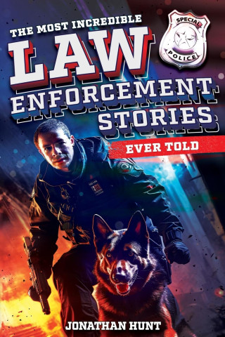 The Most Incredible Law Enforcement Stories Ever Told