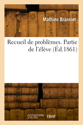 Recueil de problèmes. Partie de l'élève